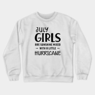 July Girl - July girls are sunshine mixed with a little hurricane Crewneck Sweatshirt